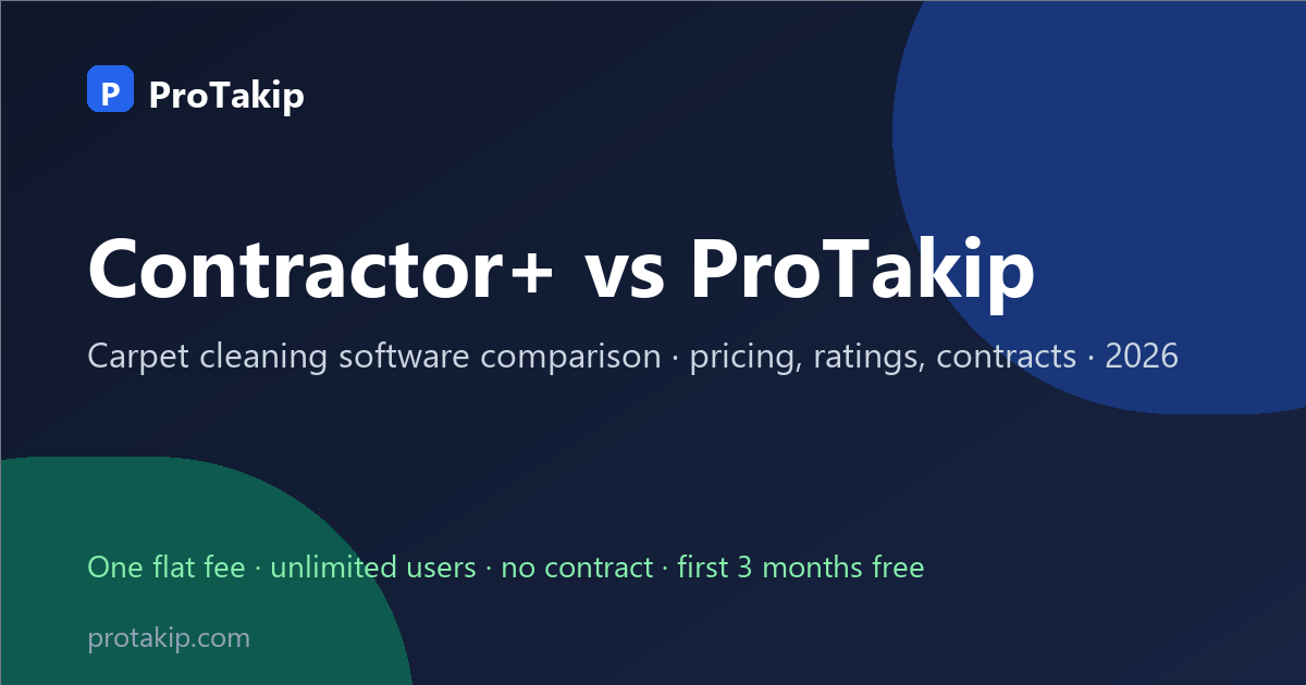 Contractor+ vs ProTakip: carpet cleaning software comparison, 2026