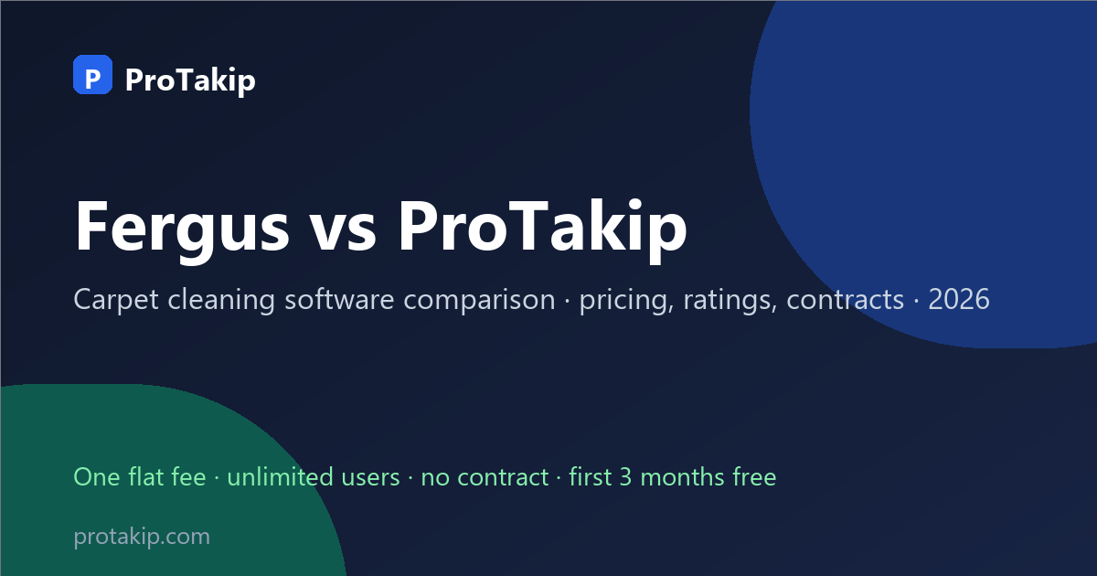 Fergus vs ProTakip: carpet cleaning software comparison, 2026