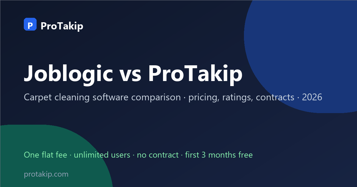 Joblogic vs ProTakip: carpet cleaning software comparison, 2026
