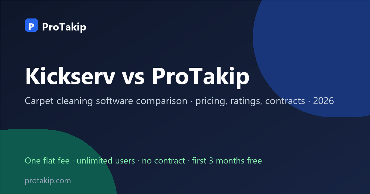 Kickserv vs ProTakip: carpet cleaning software comparison, 2026