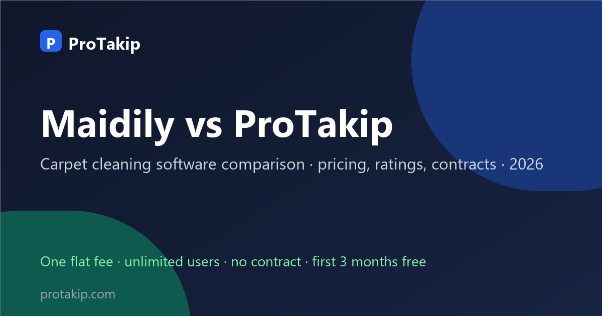 Maidily vs ProTakip: carpet cleaning software comparison, 2026