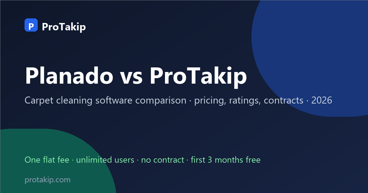 Planado vs ProTakip: carpet cleaning software comparison, 2026