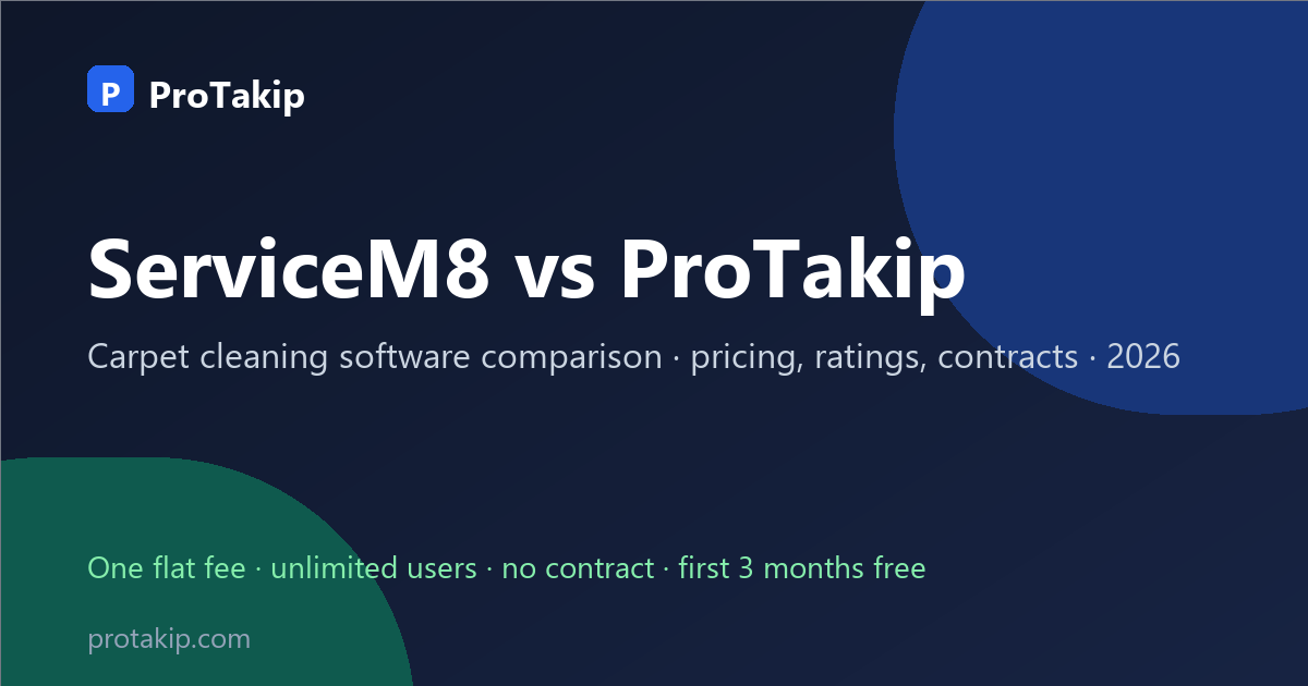 ServiceM8 vs ProTakip: carpet cleaning software comparison, 2026