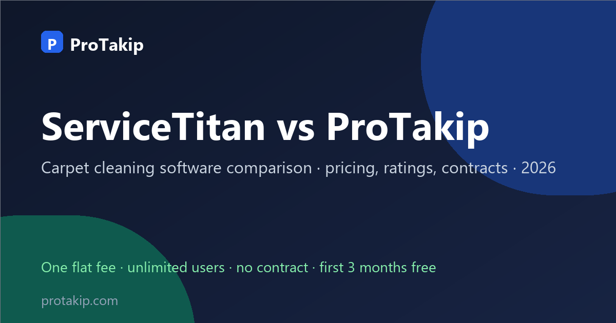 ServiceTitan vs ProTakip: carpet cleaning software comparison, 2026