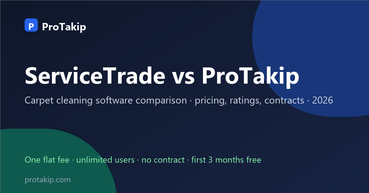 ServiceTrade vs ProTakip: carpet cleaning software comparison, 2026