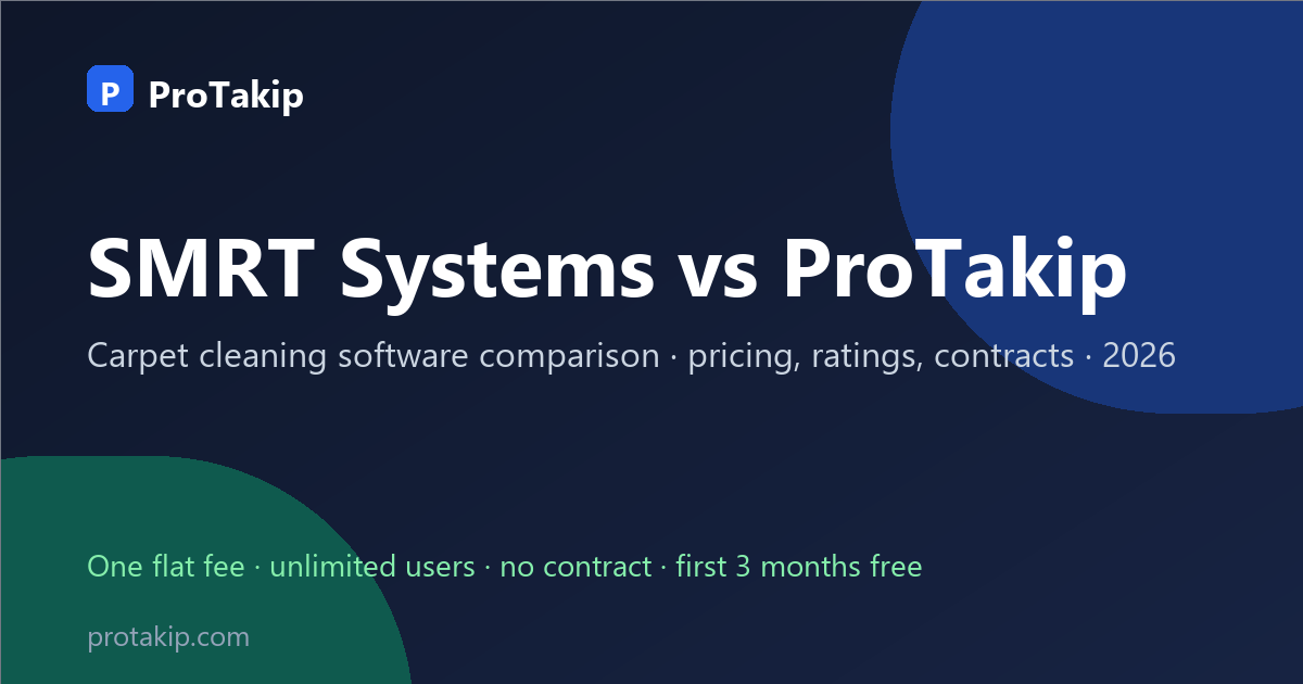 SMRT Systems vs ProTakip: carpet cleaning software comparison, 2026