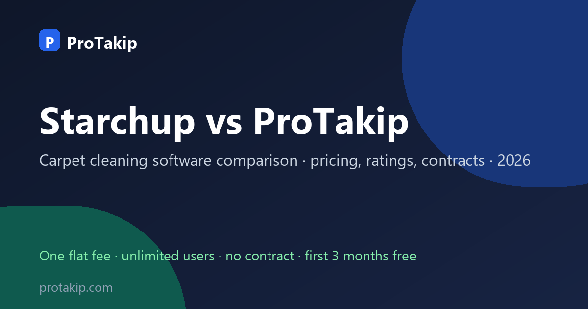 Starchup vs ProTakip: carpet cleaning software comparison, 2026