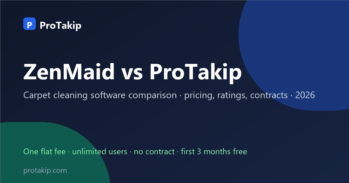 ZenMaid vs ProTakip: carpet cleaning software comparison, 2026