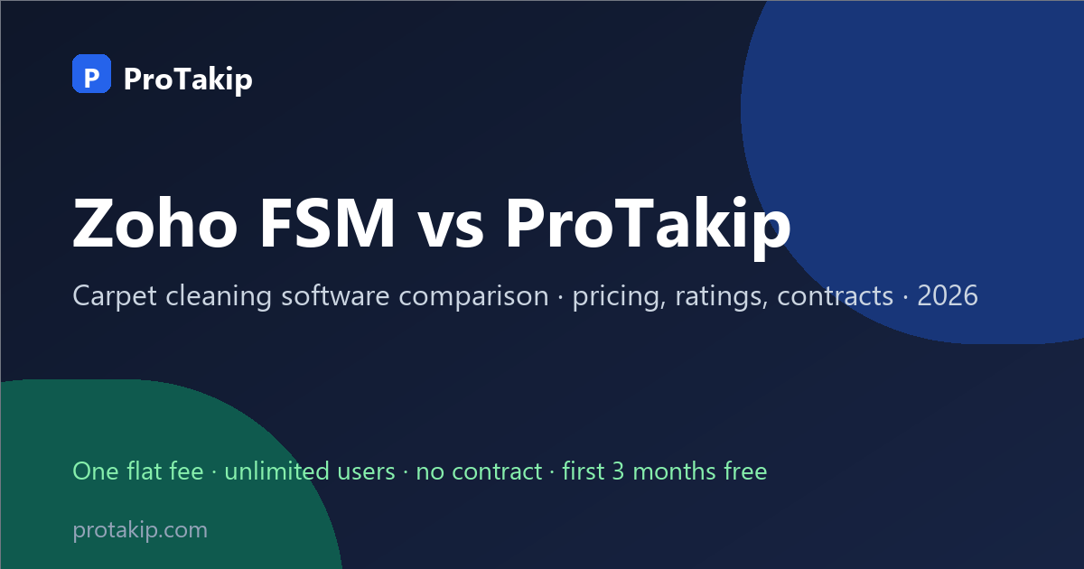Zoho FSM vs ProTakip: carpet cleaning software comparison, 2026